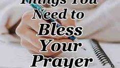 a person writing on a notebook with the words, things you need to bless your prayer