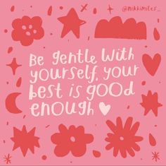 a pink card with the words be gentle with yourself, your best is good enough