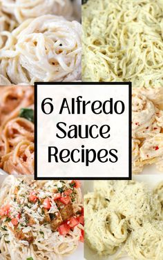 six different types of alfredo sauces with the words 6 alfredo sauce recipes