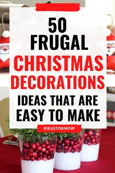 christmas decorations with the words 50 frugal christmas decorations ideas that are easy to make