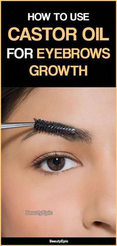 Oils For Eyebrow Growth, Regrow Eyebrows Fast, Castor Oil For Hair Growth Eyebrows, Eyebrow Growth Tips, Eyebrow Thickening Remedies, Castor Oil On Eyebrows, Eye Brow Growth, Castor Oil For Eyebrows