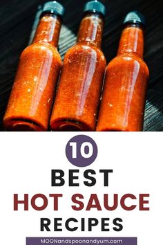 four hot sauce bottles with the words 10 best hot sauce recipes on top and below