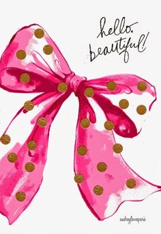 a pink bow with gold polka dots on it and the words hello beautiful written in black ink