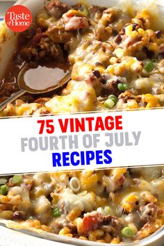 a casserole dish filled with lots of different types of food and the title reads 75 vintage fourth of july recipes