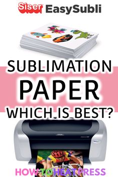 a printer with the words sublimation paper which is best?