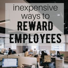 an office with people working at desks and the words, 10 expensive ways to reward employees