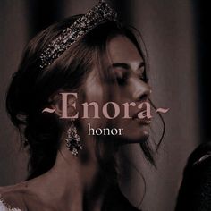 a woman wearing a tiara with the words enora in front of her face