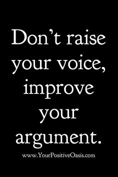 the words don't raise your voice, improve your argument on a black background