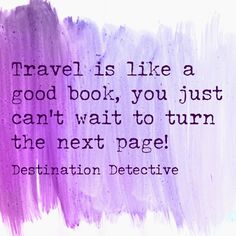 travel is like a good book you just can't wait to turn the next page