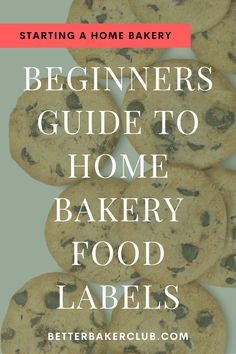 cookies stacked on top of each other with the words beginers guide to home bakery food labels