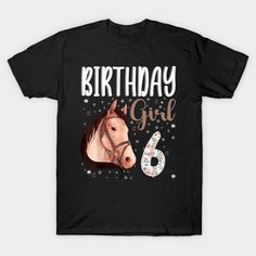 Horse Animal Lovers 6th Birthday Girl -- Choose from our vast selection of Crewneck and V-Neck T-Shirts to match with your favorite design to make the perfect graphic T-Shirt. Pick your favorite: Classic, Boxy, Tri-Blend, V-Neck, or Premium. Customize your color! For men and women. 6th Birthday Girl, 3rd Birthday Girl, 6th Birthday Girls, Birthday Girl T Shirt, 1st Birthday Girl, Girl G, Horse Animal, Horse Shirt