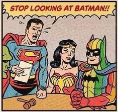 an old comic strip with the caption stop looking at batman