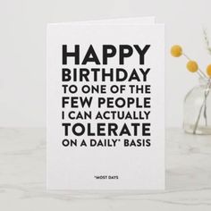 a card with the words happy birthday to one of the few people i can actually do on a daily basis