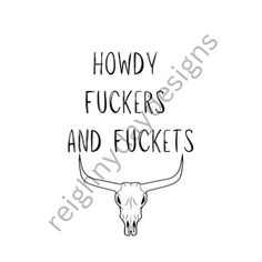 a cow skull with the words howdy fockers and focksets