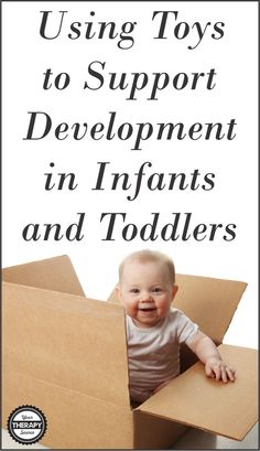 a baby sitting in a cardboard box with the words using toys to support development in infants and toddlers