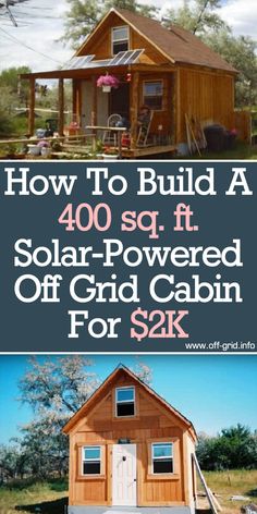 how to build a solar powered off grid cabin for $ 2k with free plans