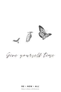 two butterflies flying next to each other with the words give yourself time