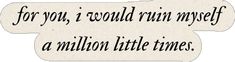 the words for you, i would run myself if a million little times