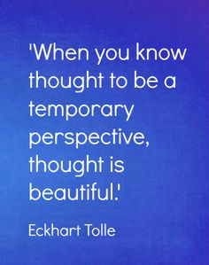 a blue background with the words, when you know thought to be a temporary perspective, thought is beautiful