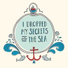 i dropped my secrets into the sea with an anchor and two birds around it on a white background