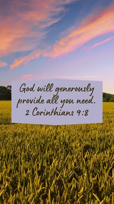 a field with the words god will generous provide all you need 2 corinhans 9