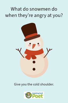 a snowman with a top hat and scarf on it's head, saying what do women do when they're angry at you? give you the cold shoulder