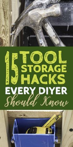 an image of tools that have been placed on top of each other with the words tool storage hacks every diyer should know