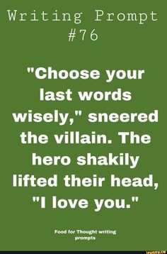 a green poster with the words, writing prompt 6 choose your last words wisely