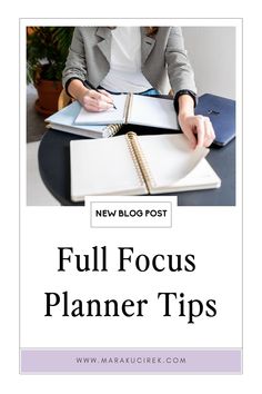 a woman sitting at a desk with a notebook and pen in her hand, while the text reads full focus planner tips