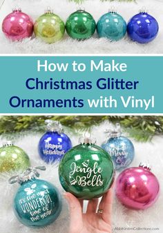 christmas ornaments with the words how to make christmas glitter ornaments with vinyl on them