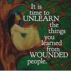 an image of a tree with the words it is time to unlearn the things you learned from wounded people