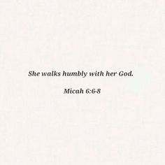 a white sheet with the words she walks humbly with her god, mich 6 - 8