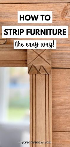 a wooden frame with the words how to strip furniture the easy way