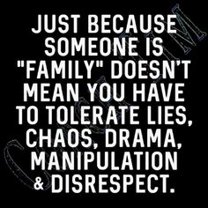 a quote that says just because someone is family doesn't mean you have to celebrate lies