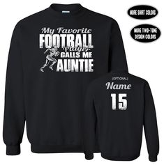 Football Aunt Sweatshirt, My Favorite Football Player Calls Me Auntie Black T-shirt For Winter Sports Events, Black Sweatshirt With Football Team Name, Black Football Season Sweatshirt With Team Name, Black Sweatshirt With Team Name For Football Season, Black Sweatshirt With Name Print For Sports Events, Football Aunt, Football Hoodies, Football Sister, Custom Football Shirts