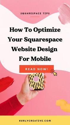 someone holding up a cell phone with the text how to optimize your squarespace website design for mobile