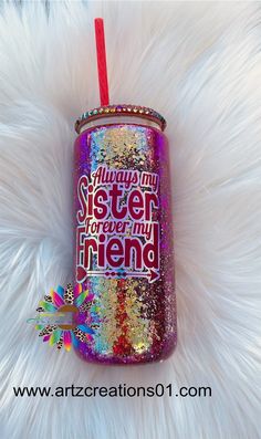 a pink and purple glitter tumbler with the words always my sister forever my friend on it