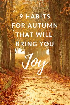 9 Habits to bring Joy to Your Life This Autumn Fall Wellness Tips, Autumn Motivation, Autumn Goals, Autumn Reset, November Ideas, Hygge Life, Autumn Nature, Choose Happy, Self Care Activities