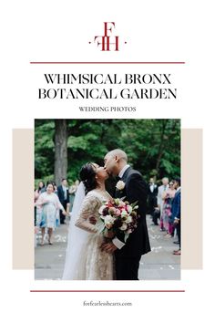 a bride and groom kissing in front of an outdoor wedding ceremony with the words, whimsical bronx botanical garden