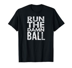 PRICES MAY VARY. Run The Damn Ball, Fun,Cool, Funny , Makes A Great Gift Shirt For Men, Shirt For Men Gift, shirt for women, shirt for women gift, shirt for funny Lightweight, Classic fit, Double-needle sleeve and bottom hem Balls Shirt, Men Shirt, Women Shirt, Shirt For Women, Branded T Shirts, Mens Gifts, Top Styles, Fashion Branding, Mens Shirts