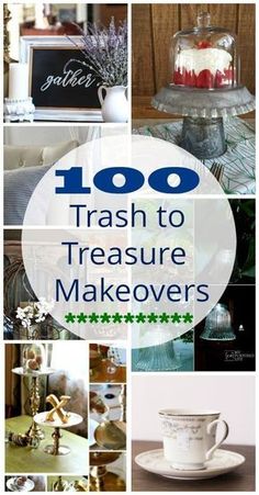 a collage of photos with the words 100 trash to treasure makeovers on them