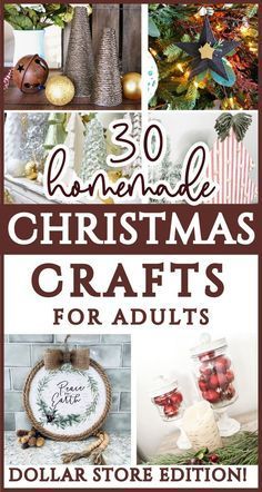 christmas crafts for adults with the title, 30 homemade christmas crafts for adults dollar store edition