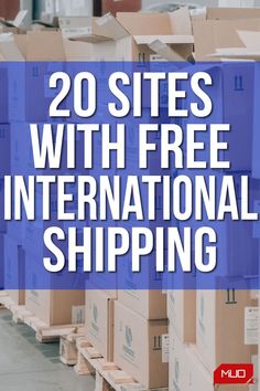 boxes with the words 20 sites with free international shipping on them in blue and white