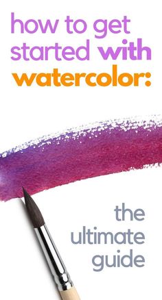 the ultimate guide to getting started with watercolor