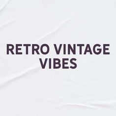 the words retro vintage vibes are written in black on a white background with wrinkled edges