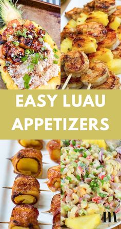 an assortment of appetizers on skewers with text overlay that reads easy luau appetizers