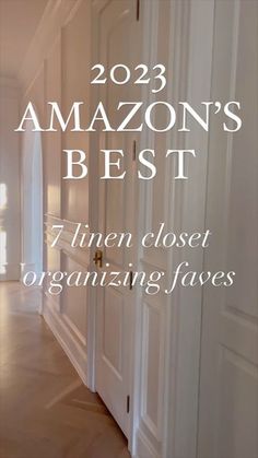 a hallway with white doors and the words amazon's best 7 linen closet organizing faves