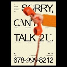 a poster with the words sorry, can't talk 2u written on it