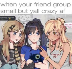 three girls standing next to each other with the caption when your friend group is small but y'all crazy at