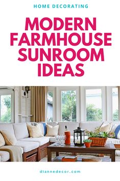 the cover of modern farmhouse sunroom ideas, featuring couches and coffee table in front of windows